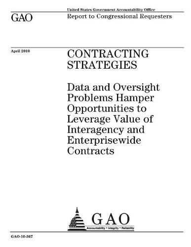 Contracting Strategies: Data and Oversight Problems Hamper Opportunities to Leverage Value of Interagency and Enterprisewide Contracts