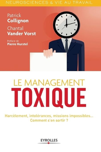 management toxique: Harcèlement, intolérance, missions impossibles... Comment s'en sortir ?