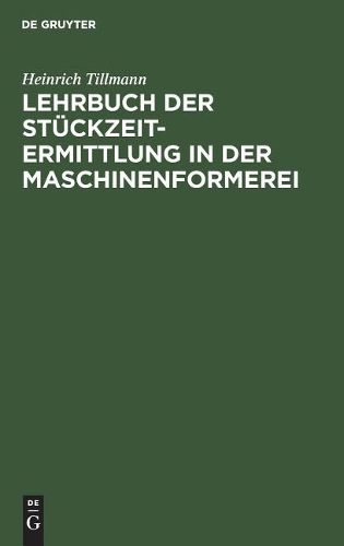 Lehrbuch Der Stückzeit-Ermittlung in Der Maschinenformerei