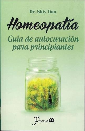 Homeopatia: Guia de Autocuracion Para Principiantes(Spanish)