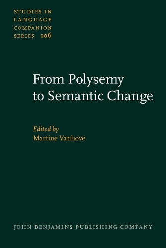 From Polysemy to Semantic Change: Towards a typology of lexical semantic associations(106 Studies in Language Companion Series)