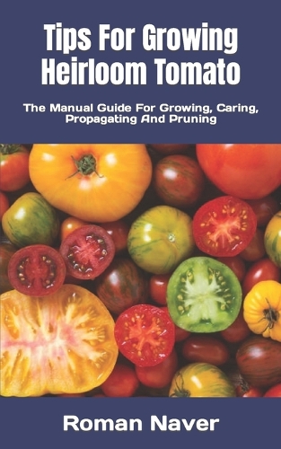 Tips For Growing Heirloom Tomato
