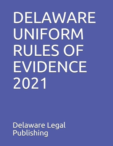 Delaware Uniform Rules of Evidence 2021