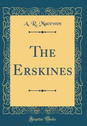 The Erskines (Classic Reprint)