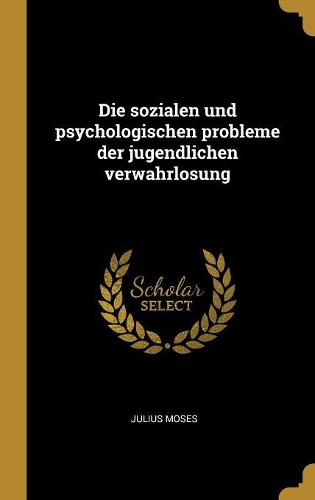 Die sozialen und psychologischen probleme der jugendlichen verwahrlosung