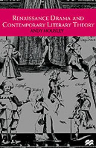 Renaissance Drama and Contemporary Literary Theory