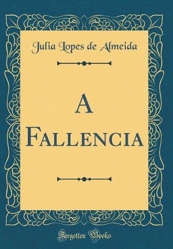 A Fallencia (Classic Reprint)