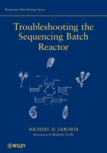 Troubleshooting the Sequencing Batch Reactor: (Wastewater Microbiology)