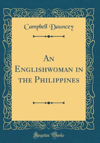 An Englishwoman in the Philippines (Classic Reprint)