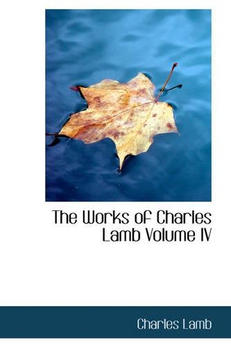 The Works of Charles Lamb Volume IV: (English)