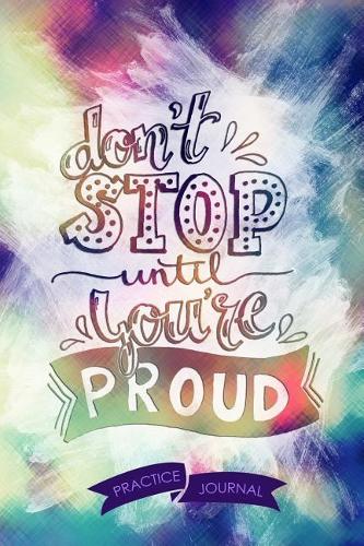 Don't Stop Until You're Proud