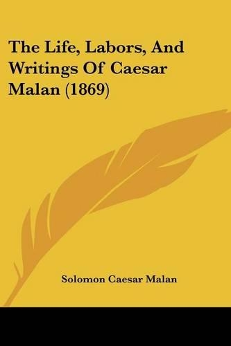 The Life, Labors, And Writings Of Caesar Malan (1869)