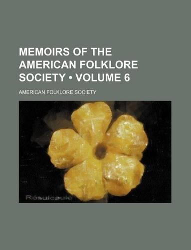 Memoirs of the American Folklore Society (Volume 6)