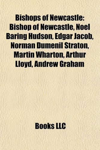 Bishops of Newcastle: Bishop of Newcastle, Noel Baring Hudson, Edgar Jacob, Normanbishop of Newcastle, Noel Baring Hudson, Edgar Jacob, Norman Dumenil Straton, Martin Wha(English)