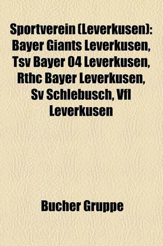 Sportverein (Leverkusen): Bayer Giants Leverkusen, Tsv Bayer 04 Leverkusen, Rthc Bayer Leverkusen, Sv Schlebusch, Vfl Leverkusen(German)
