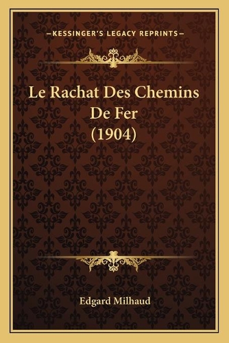 Le Rachat Des Chemins De Fer (1904)