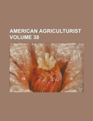 American Agriculturist Volume 38