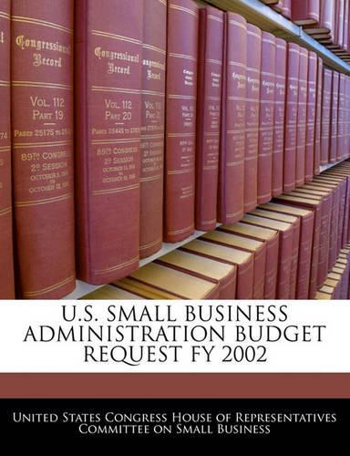 U.S. Small Business Administration Budget Request Fy 2002: (English)