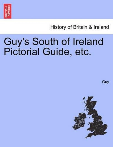 Guy's South of Ireland Pictorial Guide, Etc.: (English)