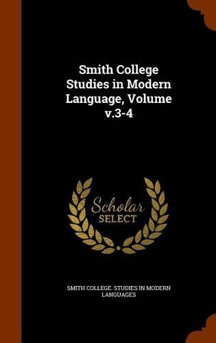 Smith College Studies in Modern Language, Volume v.3-4