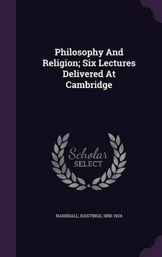 Philosophy And Religion; Six Lectures Delivered At Cambridge: (English)