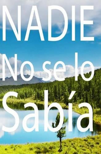 NADIE No se lo Sabía: Quién Sabe Dónde(Spanish)