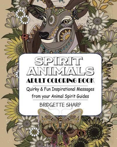 Spirit Animals Adult Coloring Book: Quirky & Fun Inspirational Messages from your Animal Spirit Guides(English)