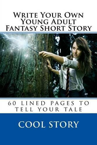 Write Your Own Young Adult Fantasy Short Story