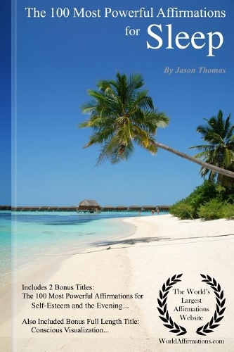 Affirmation the 100 Most Powerful Affirmations for the Sleep - Including 2 Positive & Affirmative Action Bonus Books on Self-Esteem & the Evening, Also Included Conscious Visualization