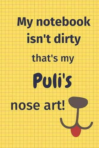 My Notebook Isn't Dirty That's My Puli's Nose Art