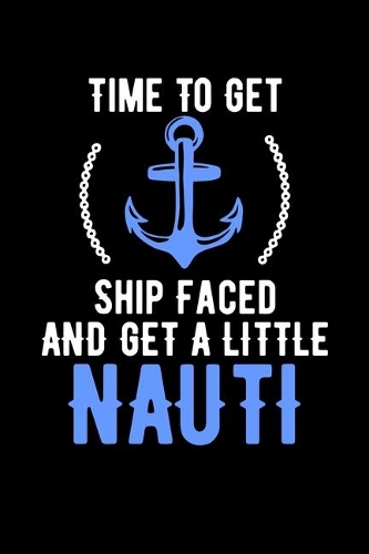 Time To Get Shipfaced And A Little Nauti