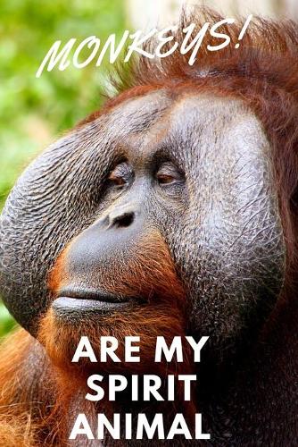 Monkeys!: Are My Spirit Animal - Blank Notebook With Special Nature Cover - Perfect Gift For Everyone To Write In (110 Pages, 6x9)