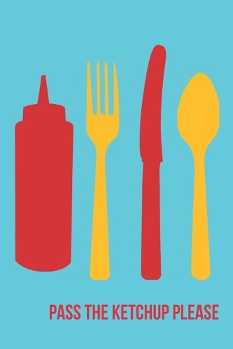 Pass the Ketchup Please