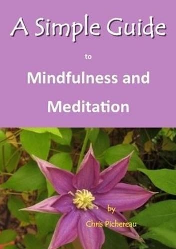 A Simple Guide to Mindfulness and Meditation