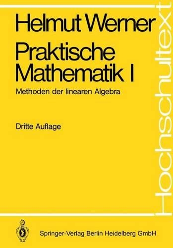 Praktische Mathematik I: Methoden Der Linearen Algebra(Hochschultext)
