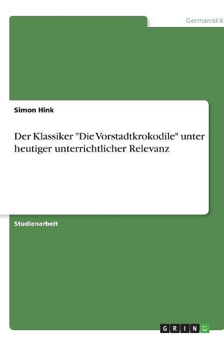 Der Klassiker "Die Vorstadtkrokodile" unter heutiger unterrichtlicher Relevanz: (German)