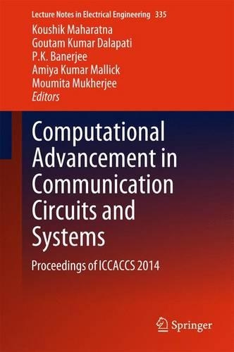 Computational Advancement in Communication Circuits and Systems: Proceedings of ICCACCS 2014(335 Lecture Notes in Electrical Engineering)