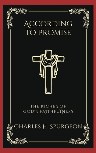 According to Promise: The Riches of God's Faithfulness: The Riches of God's Faithfulness (Grapevine Press)