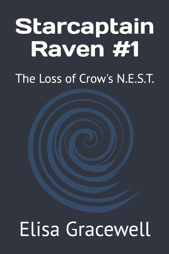 Starcaptain Raven #1: The Loss of Crow's N.E.S.T.