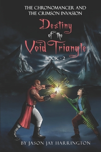 The Chronomancer and the Crimson Invasion: Destiny of the Void Triangle: II(2 Destiny of the Void Triangle)