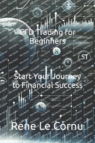 CFD Trading for Beginners: Start Your Journey to Financial Success(Traders Pathway)