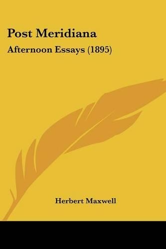 Post Meridiana: Afternoon Essays (1895)(English)
