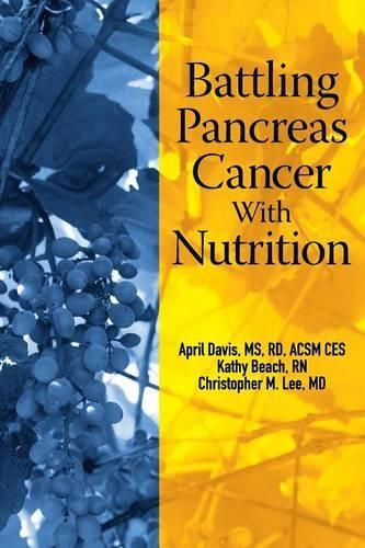 Battling Pancreas Cancer With Nutrition: (4 Battling Cancer with Nutrition)