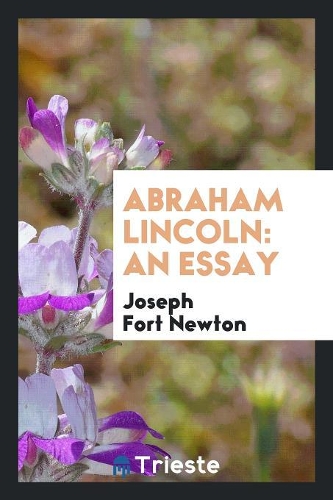Abraham Lincoln: An Essay