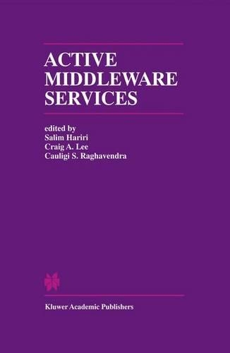 Active Middleware Services: From the Proceedings of the 2nd Annual Workshop on Active Middleware Services(583 The Springer International Series in Engineering and Computer Science)