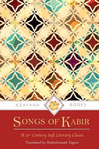 Songs of Kabir: A 15th Century Sufi Literary Classic(English)