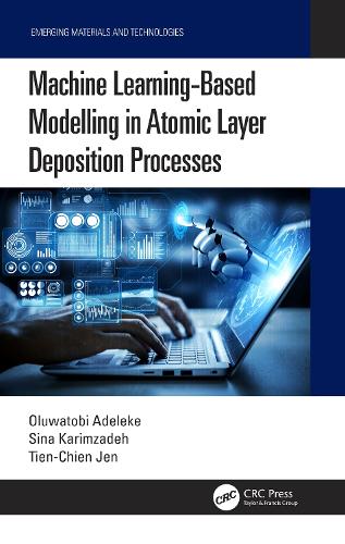 Machine Learning-Based Modelling in Atomic Layer Deposition Processes: (Emerging Materials and Technologies)