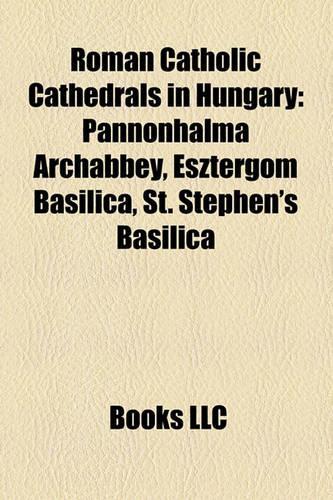 Roman Catholic Cathedrals in Hungary
