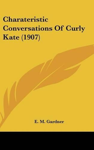 Charateristic Conversations of Curly Kate (1907)