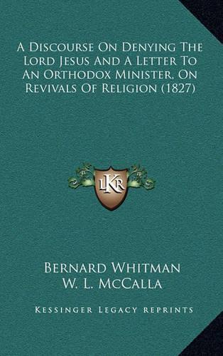 A Discourse on Denying the Lord Jesus and a Letter to an Orthodox Minister, on Revivals of Religion (1827)